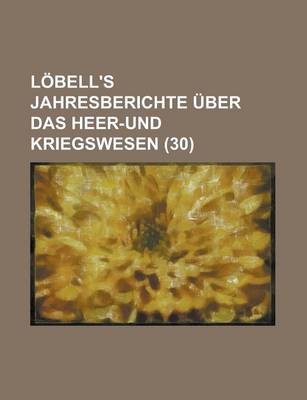 Book cover for Lobell's Jahresberichte Uber Das Heer-Und Kriegswesen (30 )