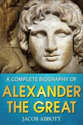 Cover of A Complete Biography of Alexander the Great
