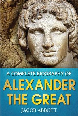 Book cover for A Complete Biography of Alexander the Great