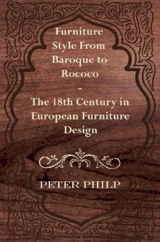 Cover of Furniture Style From Baroque to Rococo - The 18th Century in European Furniture Design
