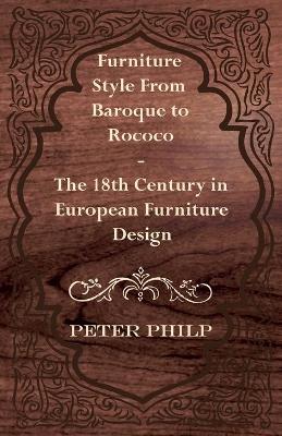 Book cover for Furniture Style From Baroque to Rococo - The 18th Century in European Furniture Design