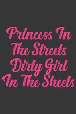 Book cover for Princess In The Streets Dirty Girl In The Sheets