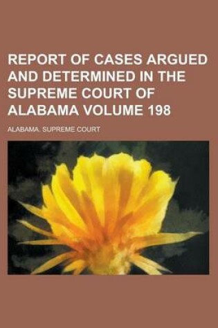 Cover of Report of Cases Argued and Determined in the Supreme Court of Alabama Volume 198