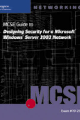 Cover of 70-298: MCSE Guide to Designing Security for Microsoft Windows Server 2003 Network