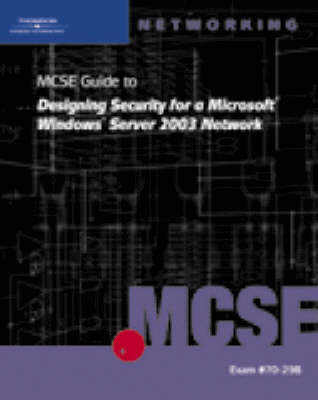 Book cover for 70-298: MCSE Guide to Designing Security for Microsoft Windows Server 2003 Network