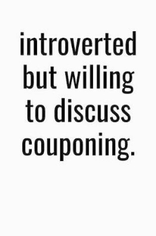 Cover of Introverted But Willing To Discuss Couponing