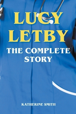 Cover of Lucy Letby - The Complete Story