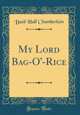 Book cover for My Lord Bag-O'-Rice (Classic Reprint)
