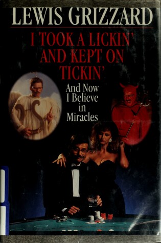 Book cover for I Took a Lickin' and Kept on Tickin' (And Now I Believe in Miracles)