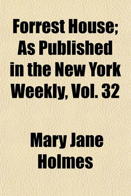 Book cover for Forrest House (Volume 12); As Published in the New York Weekly, Vol. 32