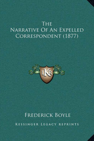 Cover of The Narrative of an Expelled Correspondent (1877)