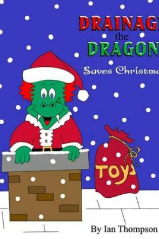 Cover of Drainage the Dragon Saves Christmas