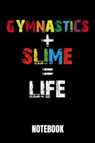 Cover of Gymnastics + Slime = Life