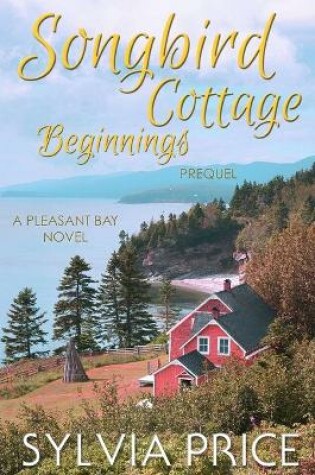 Cover of Songbird Cottage Beginnings (Pleasant Bay Prequel)