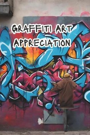 Cover of Graffiti Art Appreciation