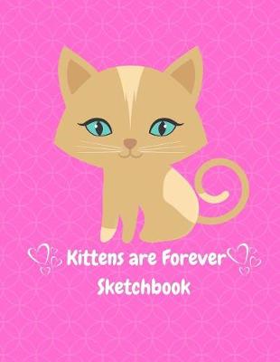 Book cover for Kittens Are Forever Sketchbook