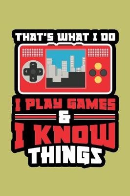 Book cover for That's What I Do I Play Games & Know Things