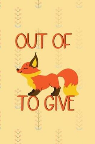 Cover of Out Of Fox To Give