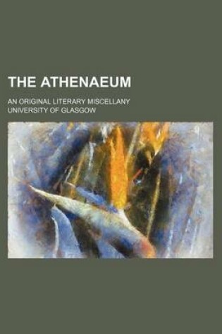 Cover of The Athenaeum; An Original Literary Miscellany