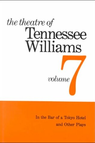 Cover of The Theatre of Tennessee Williams Volume VII: In the Bar of a Tokyo Hotel and Other Plays