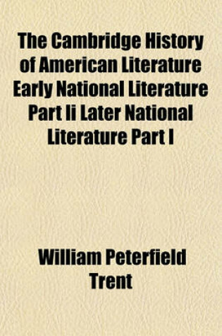 Cover of The Cambridge History of American Literature Early National Literature Part II Later National Literature Part I