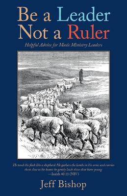 Cover of Be a Leader Not a Ruler
