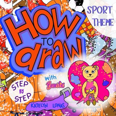 Cover of How to draw with Bearific(R) STEP BY STEP SPORT THEME