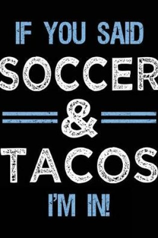 Cover of If You Said Soccer & Tacos I'm In