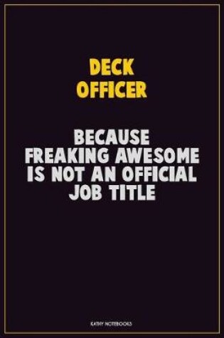 Cover of Deck Officer, Because Freaking Awesome Is Not An Official Job Title