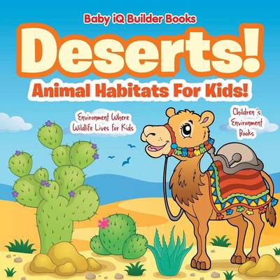 Book cover for Deserts! - Animal Habitats for Kids! Environment Where Wildlife Lives - Children's Environment Books