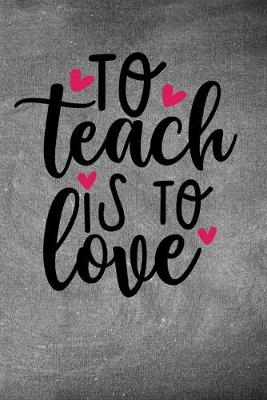 Book cover for To Teach Is to Love