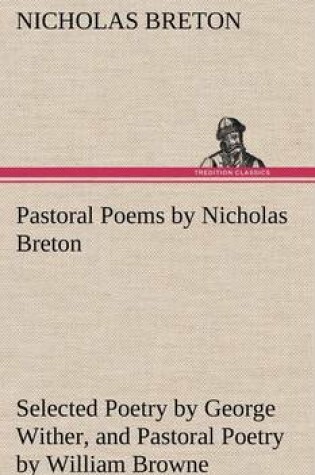 Cover of Pastoral Poems by Nicholas Breton, Selected Poetry by George Wither, and Pastoral Poetry by William Browne (of Tavistock)