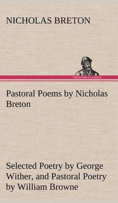 Book cover for Pastoral Poems by Nicholas Breton, Selected Poetry by George Wither, and Pastoral Poetry by William Browne (of Tavistock)