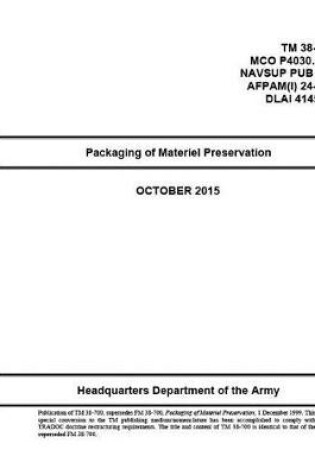 Cover of TM 38-700MCO P4030.31D NAVSUP PUB 502 AFPAM(I) 24-237DLAI 4145.14 Packaging of Materiel Preservation October 2015