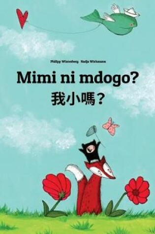 Cover of Mimi ni mdogo? Wo xiao ma?