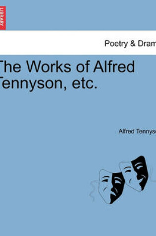 Cover of The Works of Alfred Tennyson, Etc.