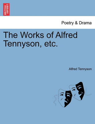 Book cover for The Works of Alfred Tennyson, Etc.