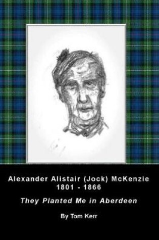 Cover of Alexander Alistair (Jock) McKenzie 1801-1866