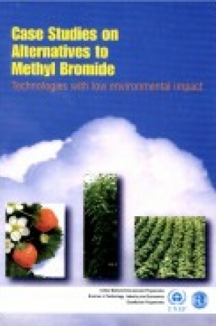 Cover of Case Studies on Alternatives to Methyl Bromide