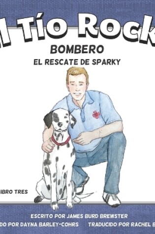 Cover of El Tio Rocky - Bombero - Libro 3 - El Rescate de Sparky