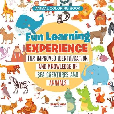 Book cover for Animal Coloring Book. Fun Learning Experience for Improved Identification and Knowledge of Sea Creatures and Animals. Coloring and How to Draw Templates for Relaxation