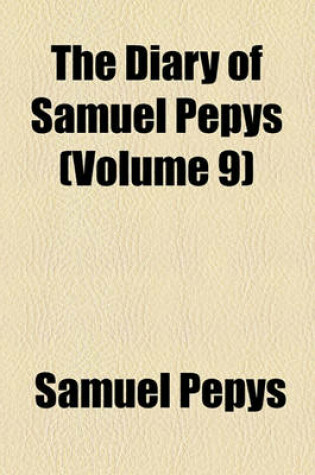 Cover of The Diary of Samuel Pepys (Volume 9)