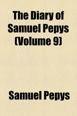 Book cover for The Diary of Samuel Pepys (Volume 9)