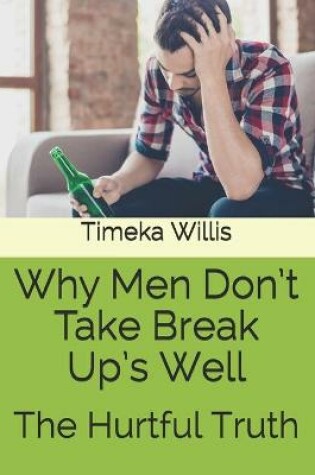 Cover of Why Men Don't Take Break Up's Well