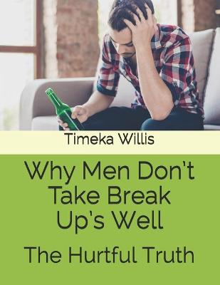 Book cover for Why Men Don't Take Break Up's Well