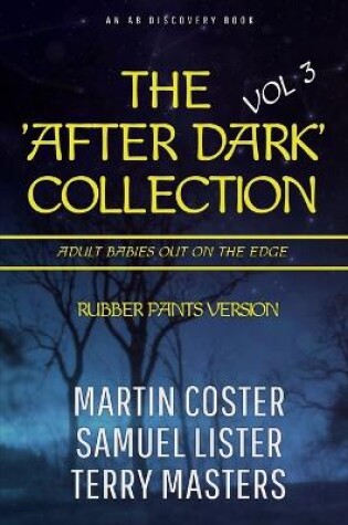 Cover of The 'After Dark' Collection - Volume 3 (Rubber pants Version)