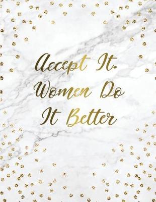 Cover of Accept It. Woman Do It Better