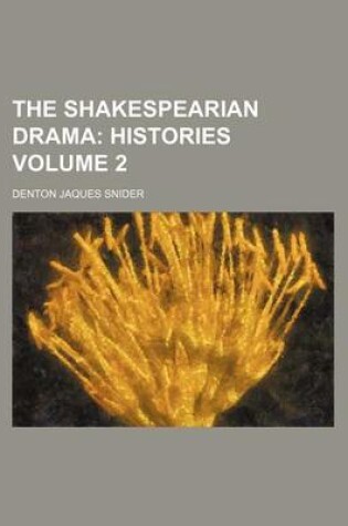 Cover of The Shakespearian Drama Volume 2; Histories