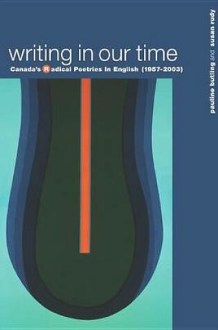 Cover of Writing in Our Time: Canada's Radical Poetries in English (1957-2003)