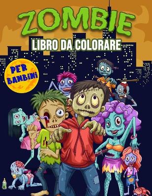 Book cover for Zombie Libro da Colorare per Bambini